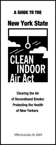 A Guide to the New York State's Clean Indoor Air Act: Clearing the Air of Secondhand Smoke: Protecting the Health of New Yorkers