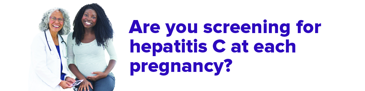 Are you screening for Hepatitis C at each pregnancy?